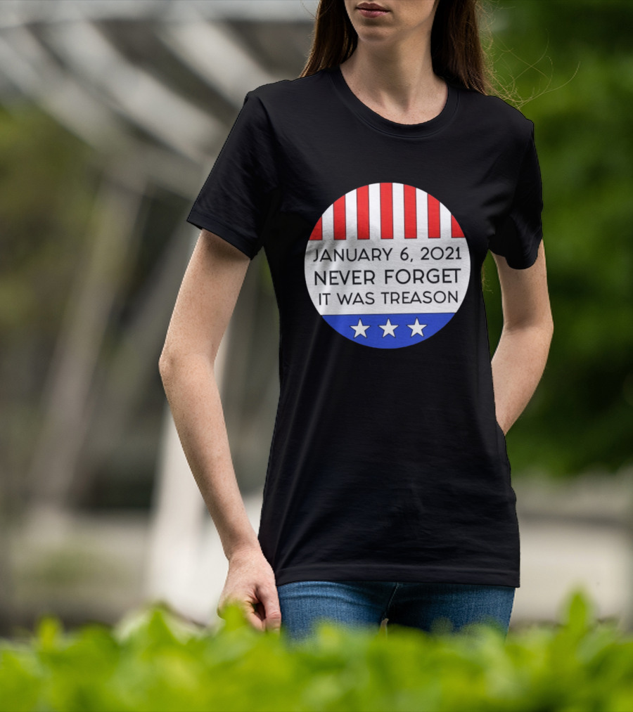 January 6 2021 Never Forget It Was Treason Red White Blue Stars Stripes T-Shirt