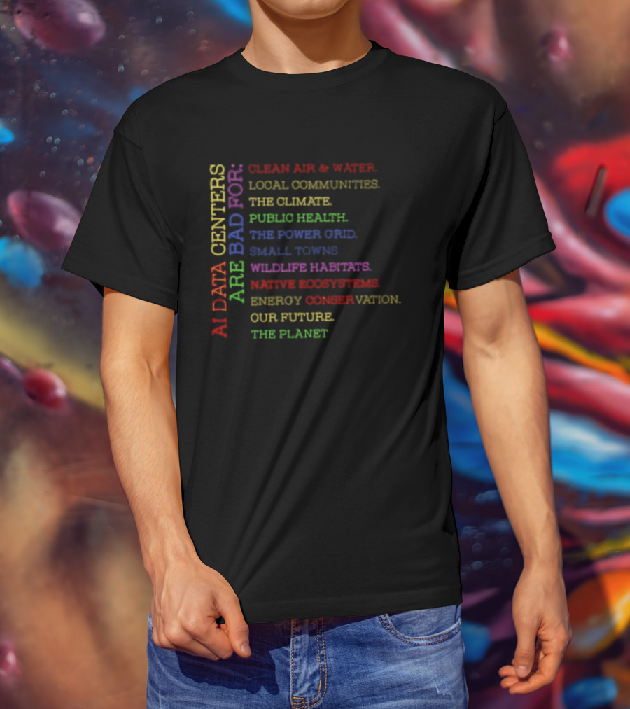 AI Data Centers Impacting Clean Air Water Communities Climate Health Power Grid Wildlife Ecosystems Planet Future T-Shirt