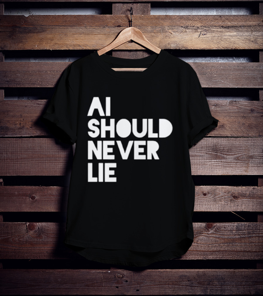 AI Should Never Lie T-Shirt
