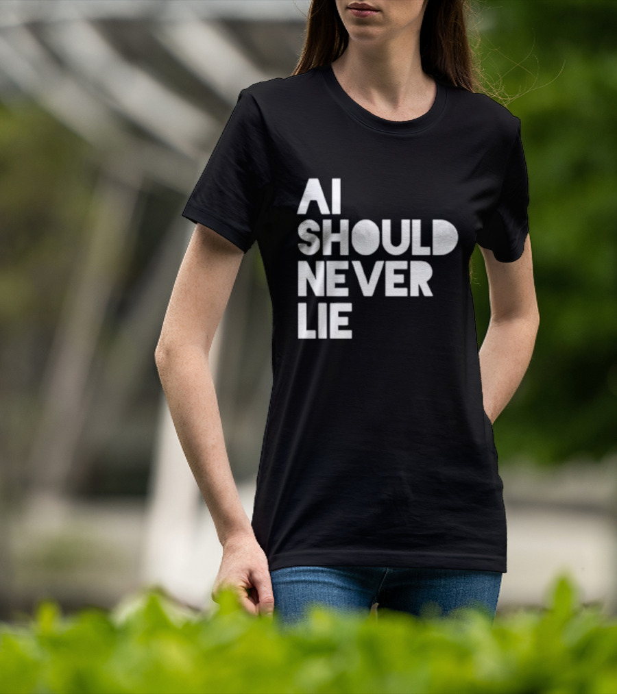 AI Should Never Lie T-Shirt