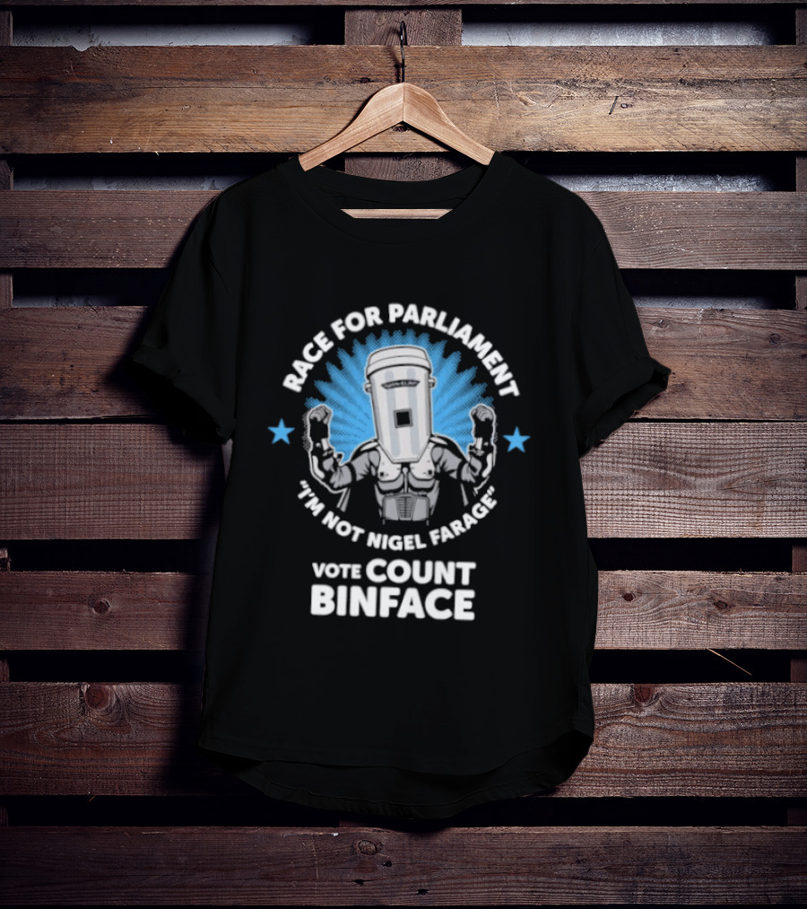 Race For Parliament Vote Count Binface I'm Not Nigel Farage T-Shirt