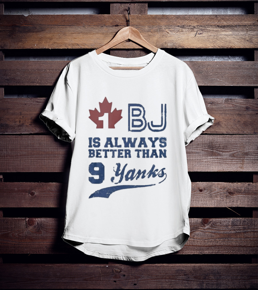 BJ Is Always Better Than 9 Yanks Canada Leaf T-Shirt