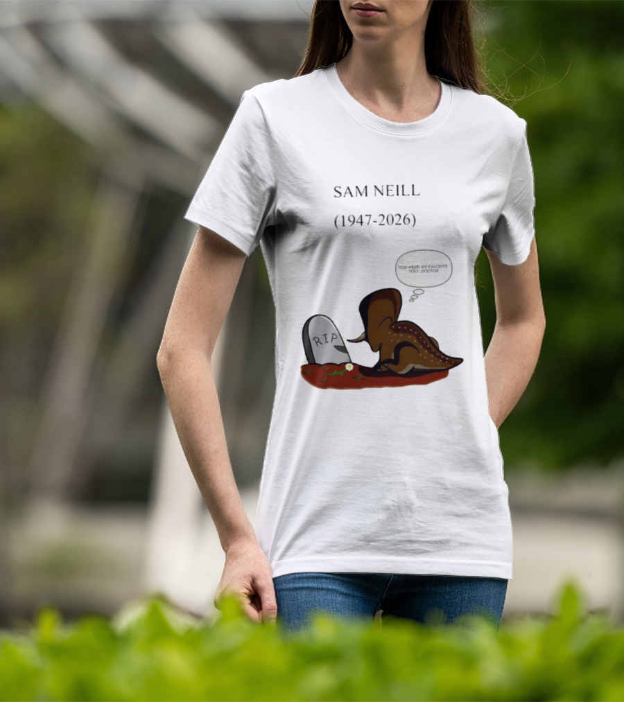 Sam Neill 1947 2026 RIP You Were My Favorite Too Doctor T-Shirt