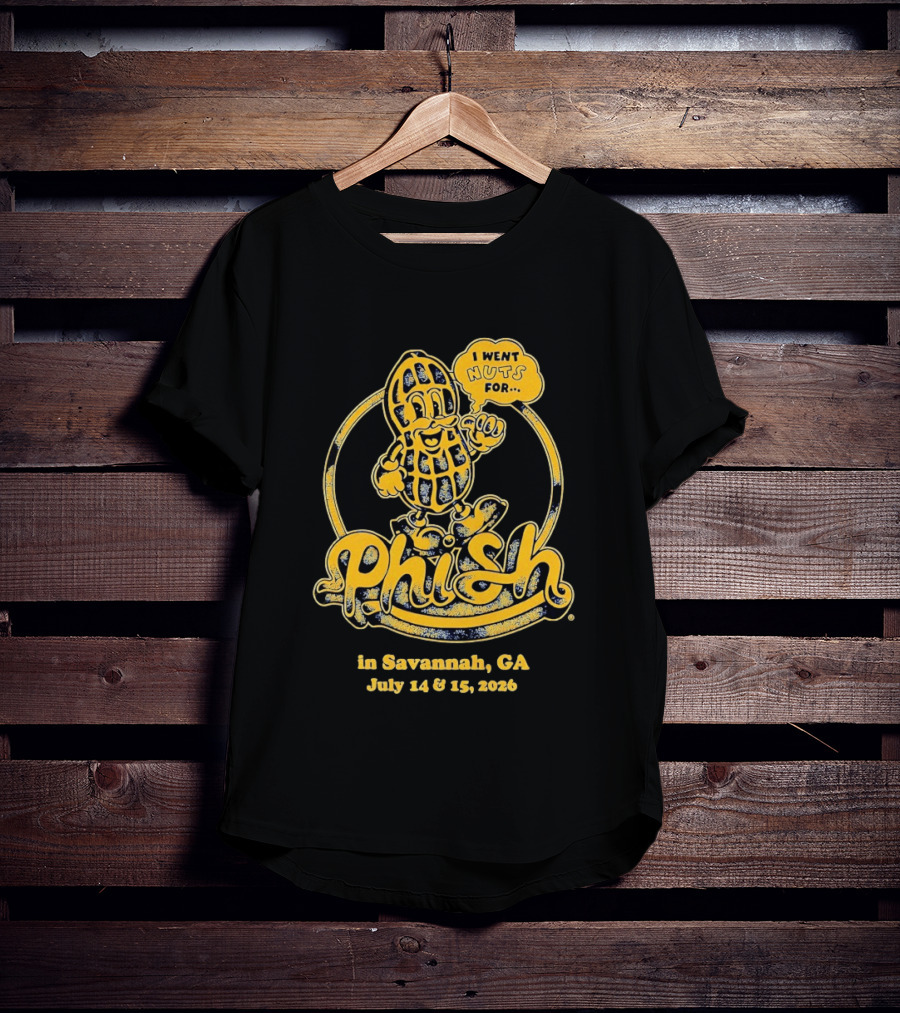 Phish Peanut I Went Nuts For Savannah GA July 14 15 2024 T-Shirt