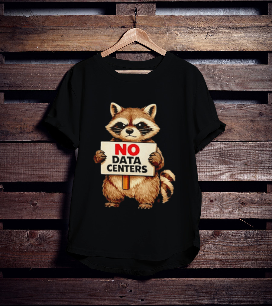 Raccoon Holding No Data Centers Sign Anti Tech Message T-Shirt