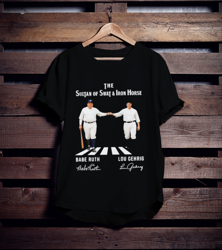 The Sultan Of Swat And Iron Horse Babe Ruth Lou Gehrig Yankees MLB Legends T-Shirt