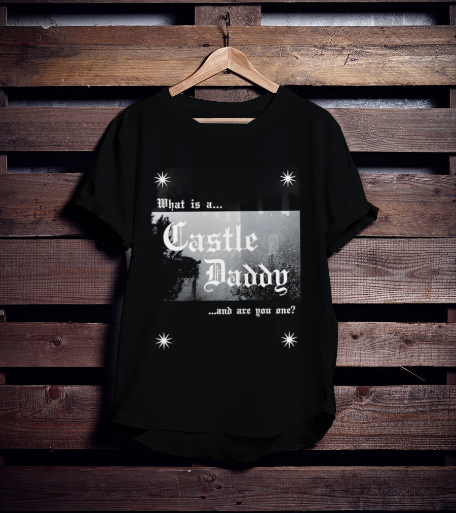 Castle Daddy Inquiry Are You One Of Them? T-Shirt