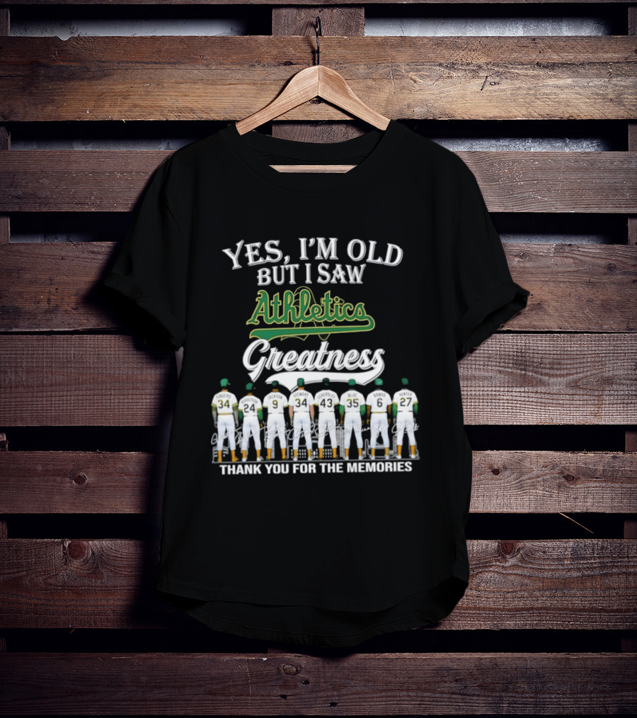 Yes I'm Old But I Saw Athletics Greatness Thank You For The Memories Players In Uniform T-Shirt