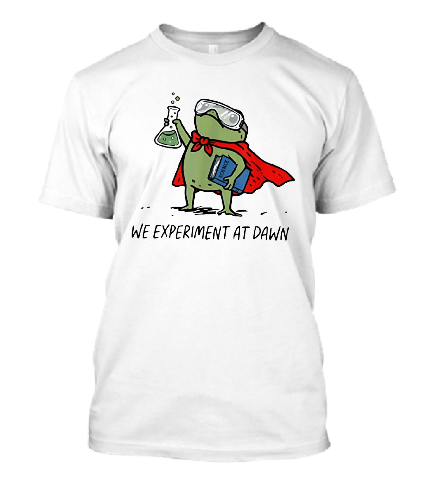 Heroic Science Frog We Experiment At Dawn With Lab Beaker And Book T-Shirt
