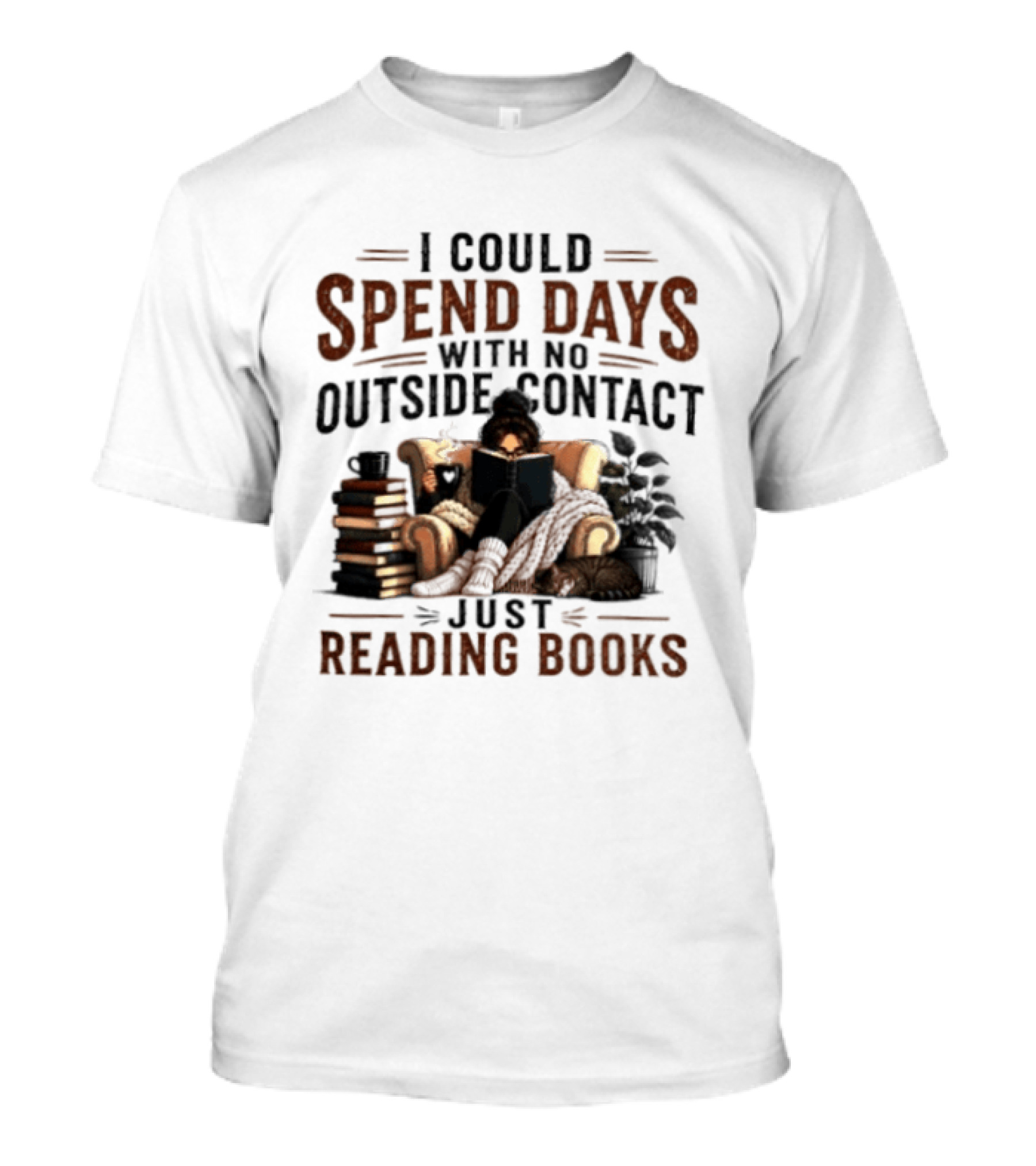 I Could Spend Days With No Outside Contact Just Reading Books Girl Reading Cozy Chair Cat And Coffee T-Shirt