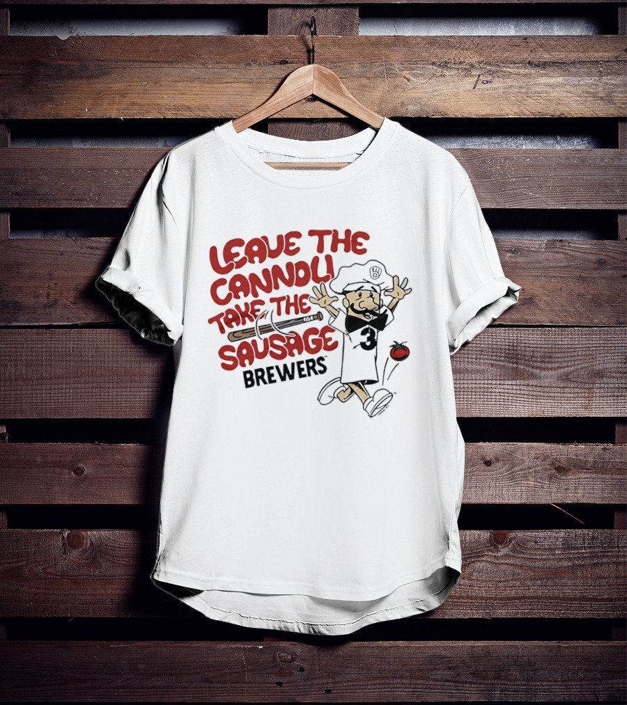Leave The Cannoli Take The Sausage Brewers Baseball Character With Bat And Tomato T-Shirt