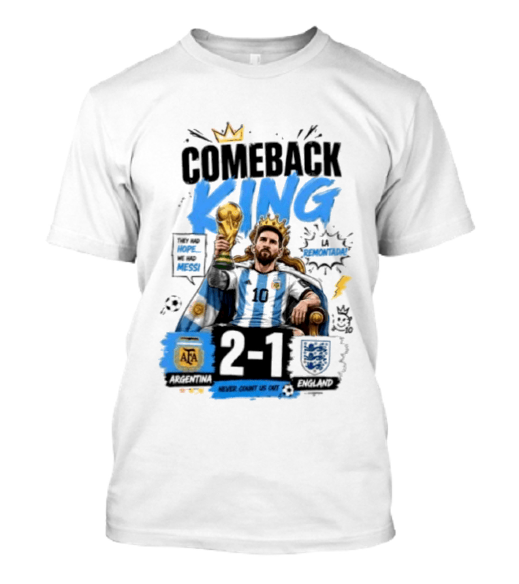 Lionel Messi Comeback King Argentina 2 1 Never Count Us Out T-Shirt
