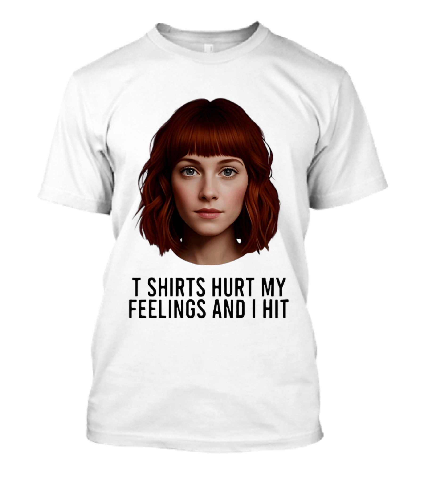 Hurt My Feelings And I Hit Woman T-Shirt