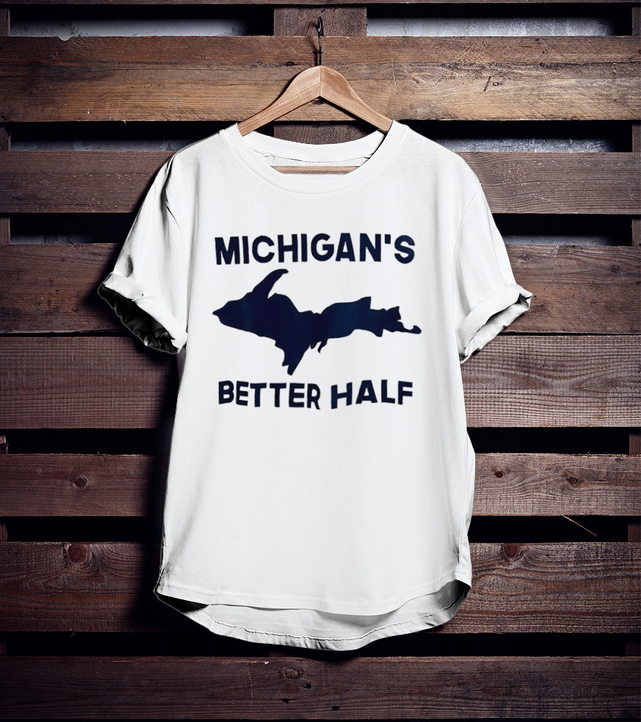 Michigan's Better Half Upper Peninsula Map T-Shirt