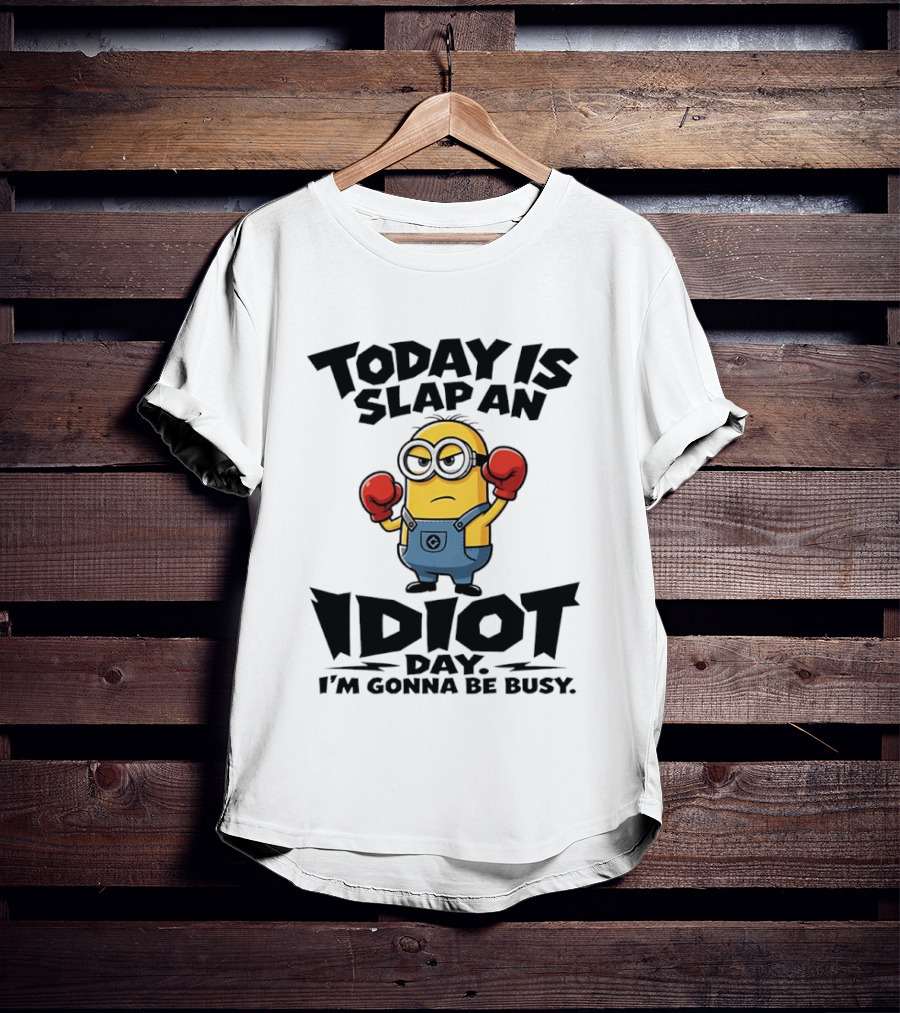Today Is Slap An Idiot Day I'm Gonna Be Busy Minion Boxing Gloves T-Shirt