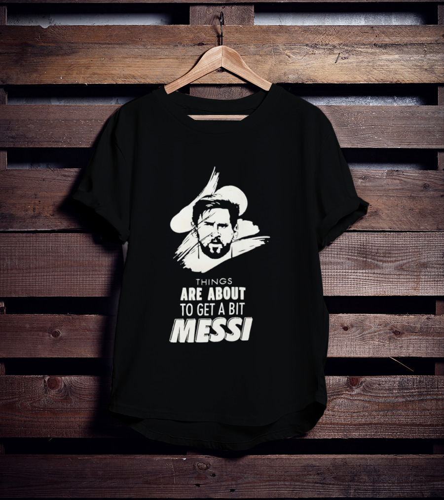 Things Are About To Get A Bit Messi Face Sketch T-Shirt
