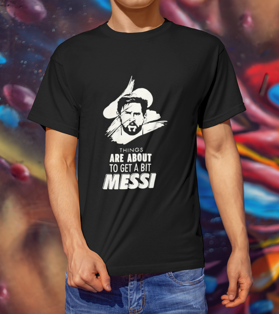 Things Are About To Get A Bit Messi Face Sketch T-Shirt