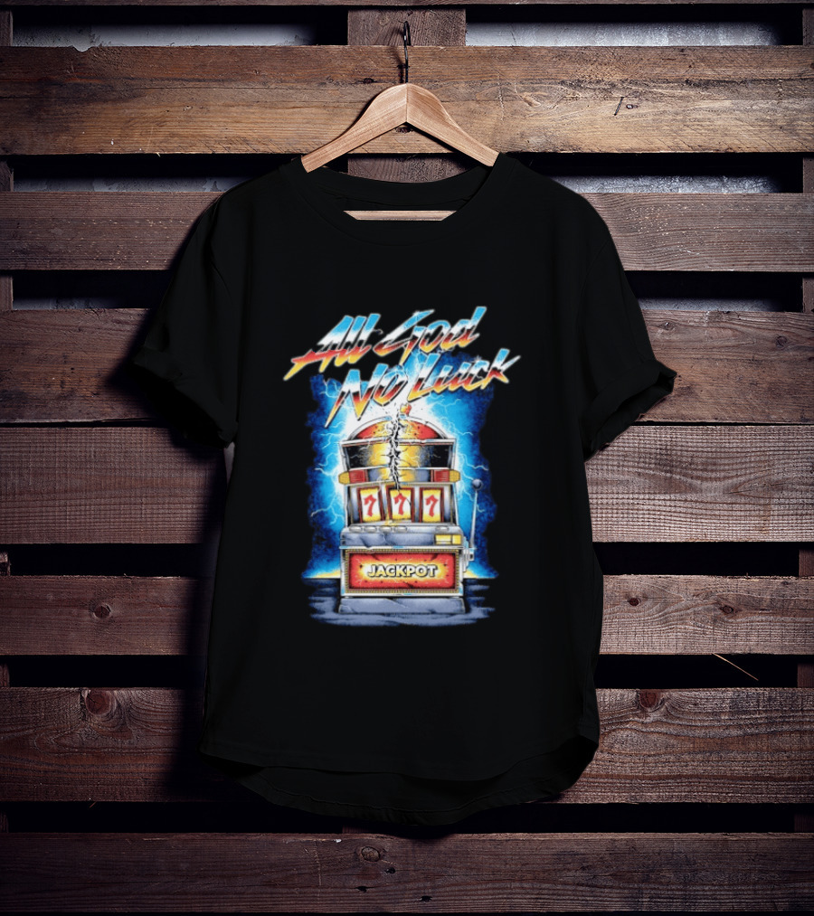 All God No Luck Jackpot Slot Machine Gambling Seven Sevens T-Shirt