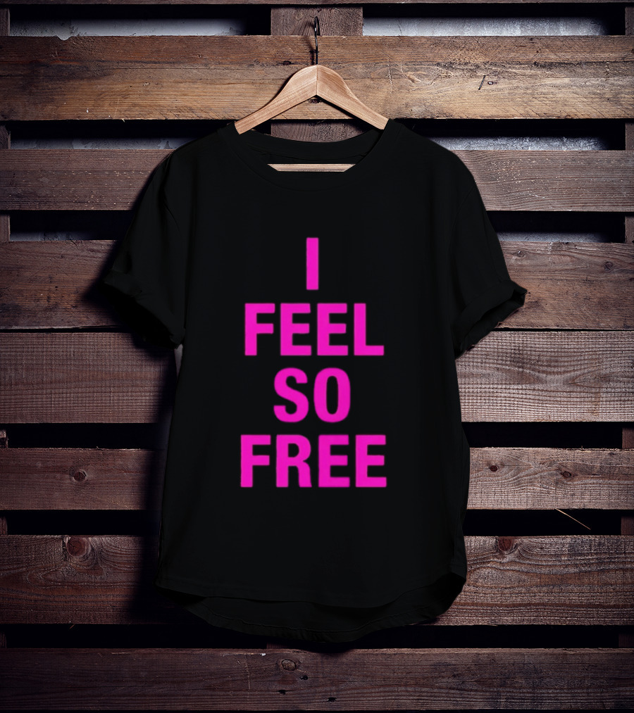 I Feel So Free Bold Pink T-Shirt