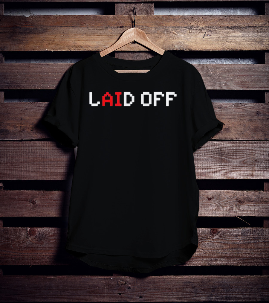 Laid Off Pixel Art Unemployed Job Loss Sarcastic Humor Retro Gaming T-Shirt