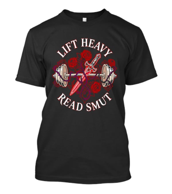 Lift Heavy Read Smut Sword And Barbell Roses T-Shirt