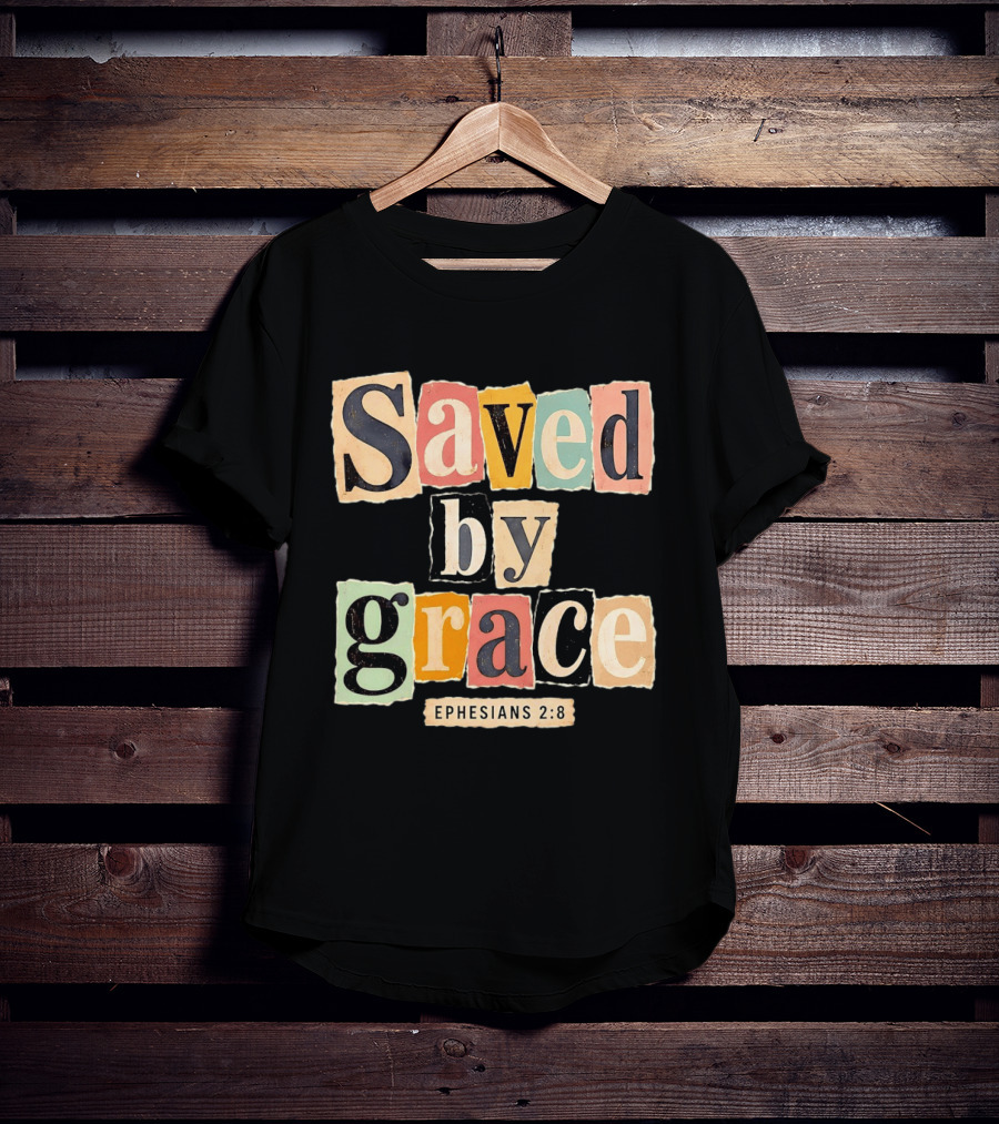 Saved By Grace Ephesians 2 8 Bible Verse Christian Faith T-Shirt