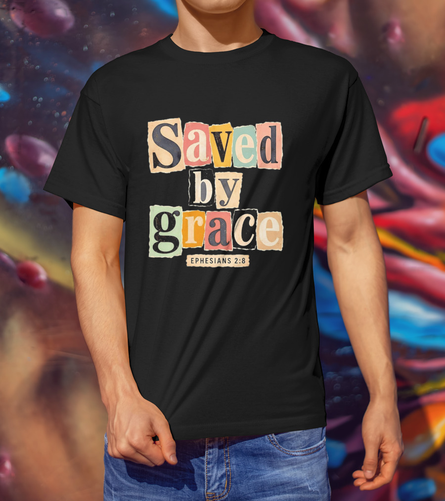 Saved By Grace Ephesians 2 8 Bible Verse Christian Faith T-Shirt