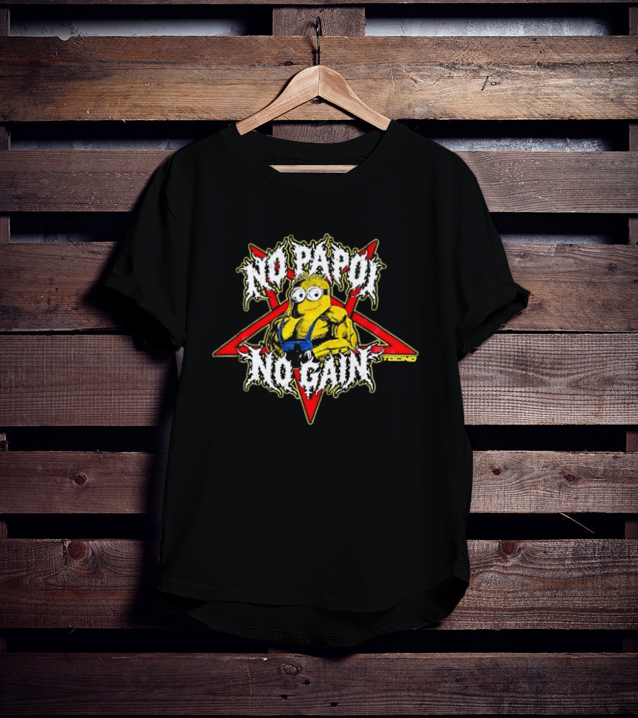 Minions No Papoi No Gain Gym Bodybuilding Fitness Motivation T-Shirt