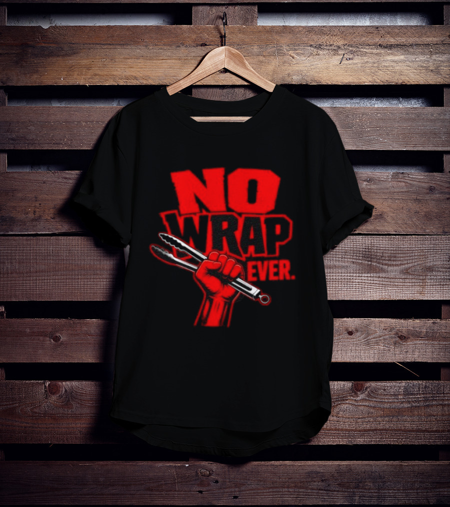 No Wrap Ever Barbecue Tongs Fist BBQ Grilling T-Shirt