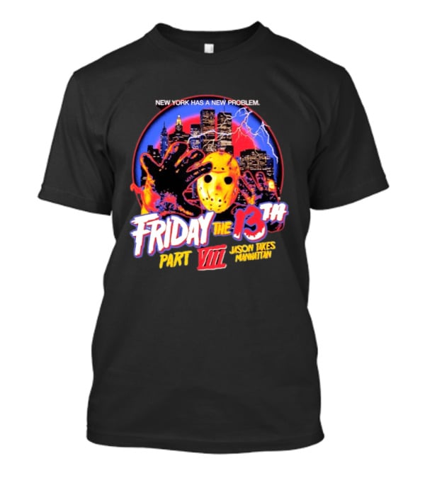 New York Has A New Problem Friday The 13th Part VIII Jason Takes Manhattan T-Shirt