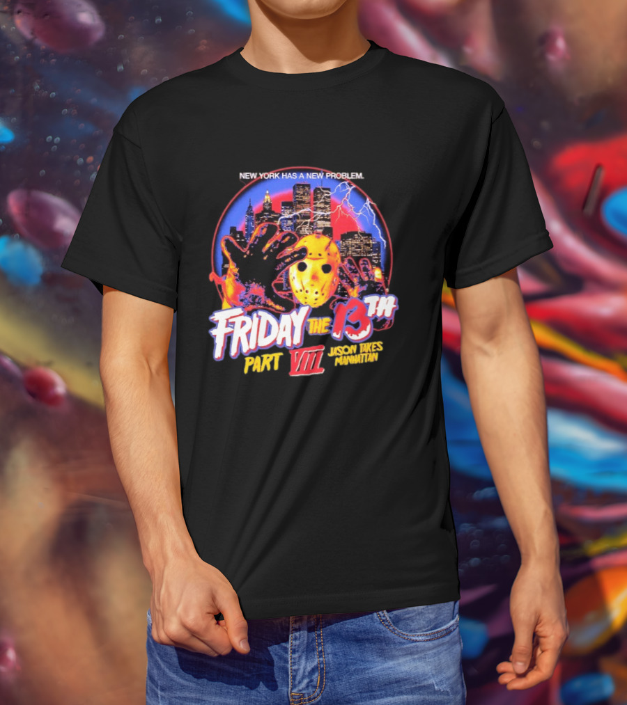 New York Has A New Problem Friday The 13th Part VIII Jason Takes Manhattan T-Shirt