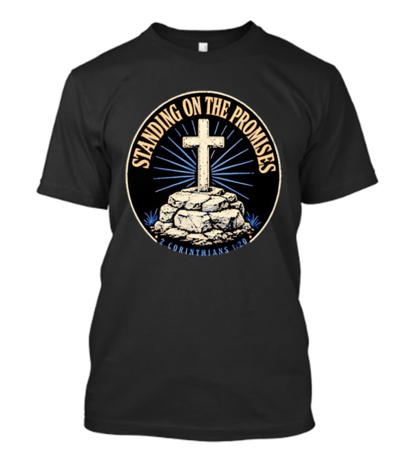 Standing On The Promises Cross 2 Corinthians 1:20 T-Shirt