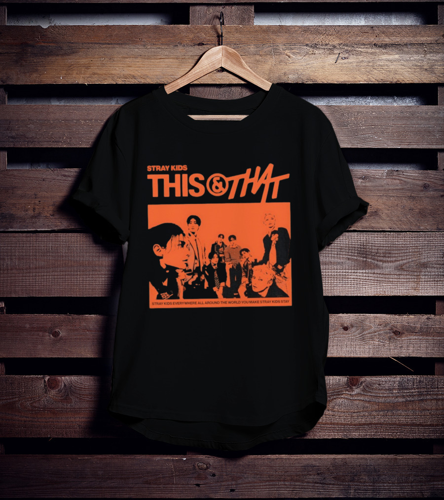 Stray Kids This And That Everywhere All Around The World You Make Stray Kids Stay T-Shirt