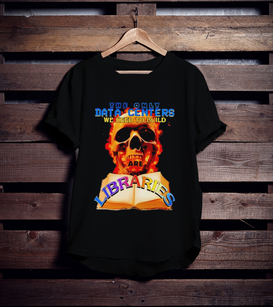 The Only Data Centers We Need To Build Are Libraries Skull T-Shirt