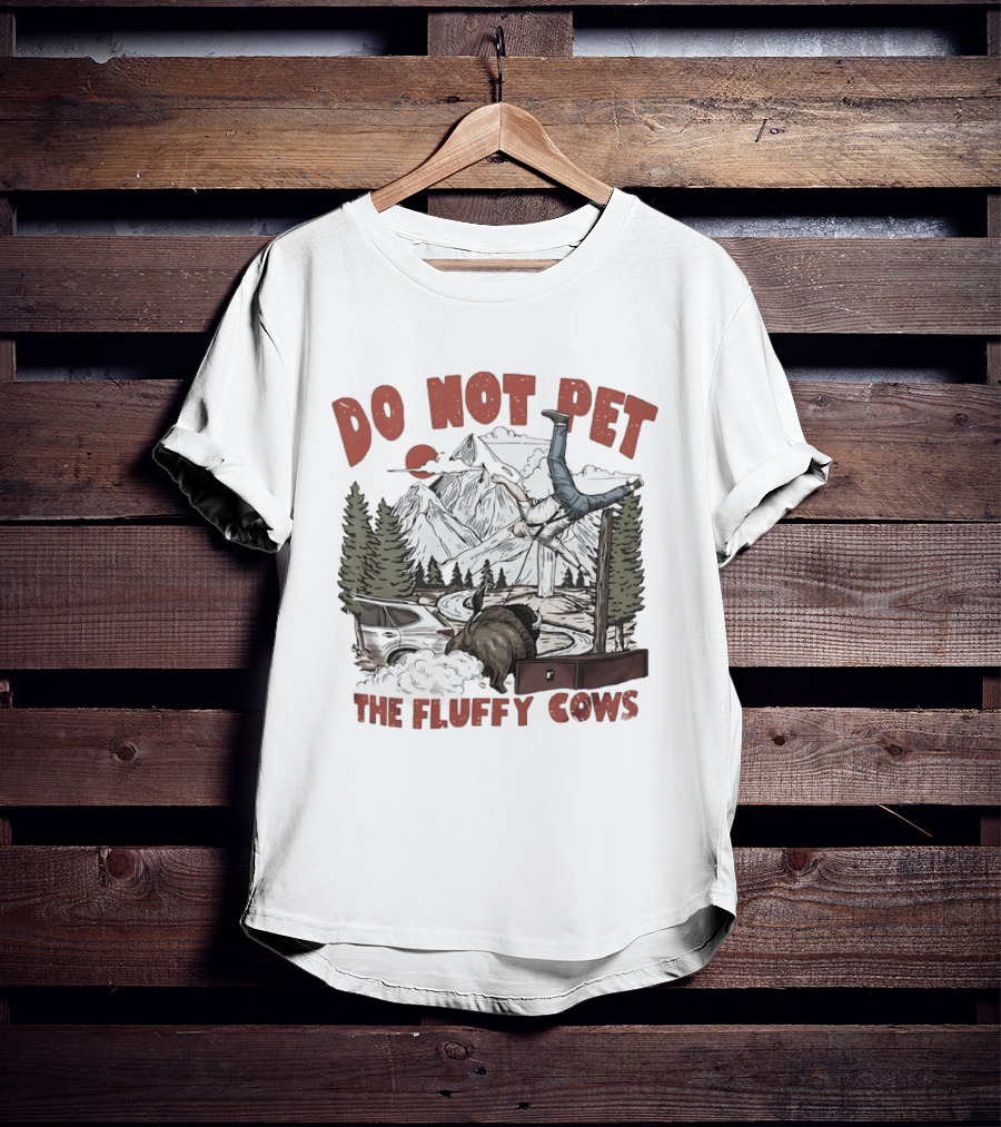 Do Not Pet The Fluffy Cows Bison National Park Humor Safety Warning T-Shirt