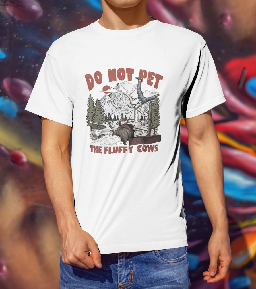 Do Not Pet The Fluffy Cows Bison National Park Humor Safety Warning T-Shirt