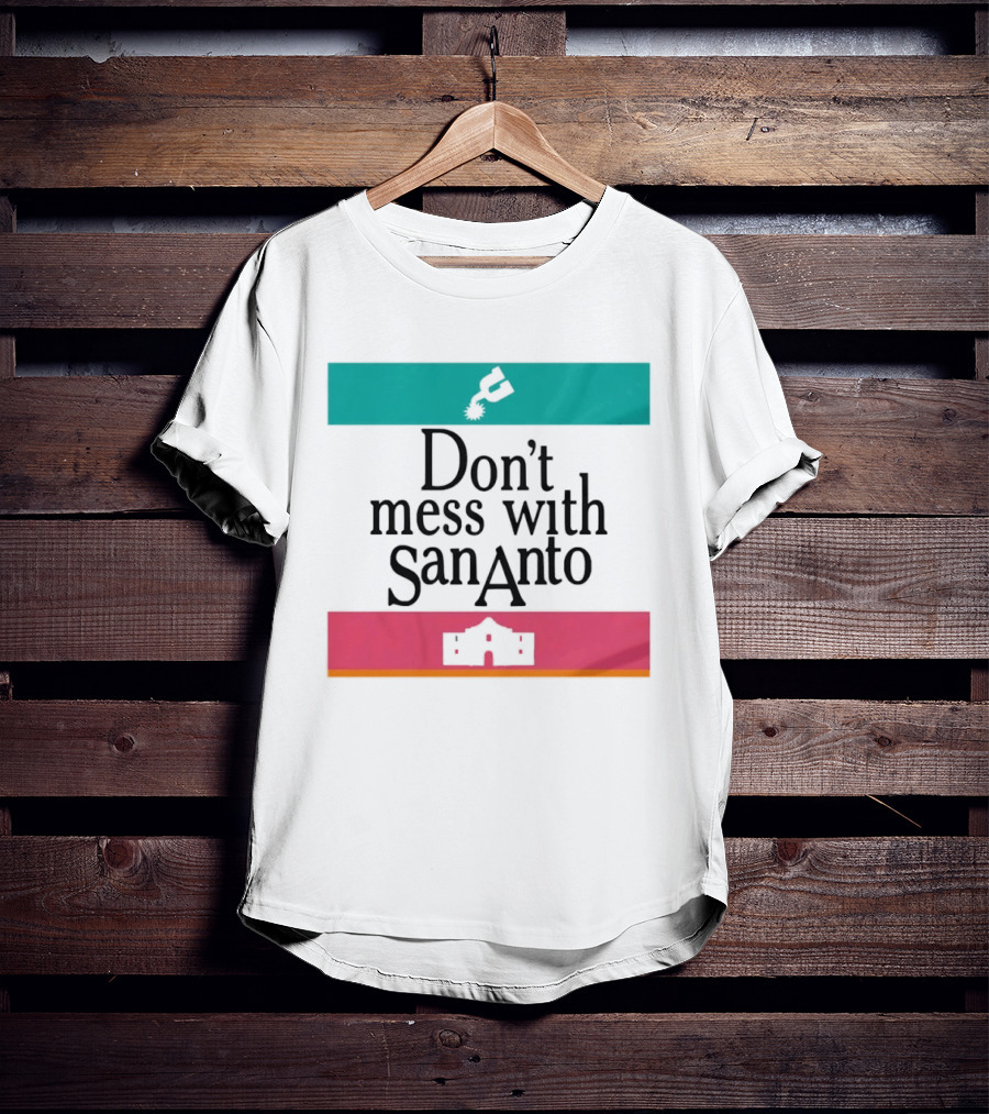Don’t Mess With San Antonio Spurs T-Shirt