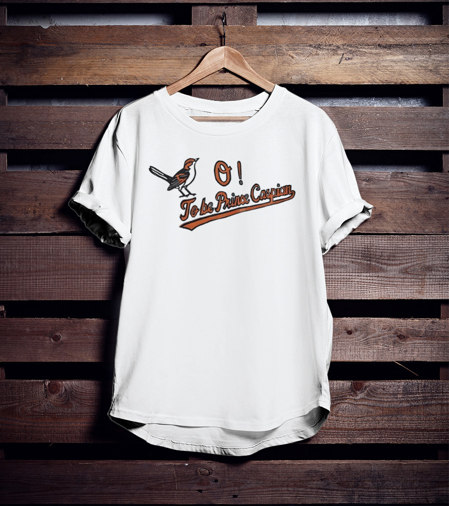 Baltimore Orioles O To Be Prince Caspian Bird T-Shirt