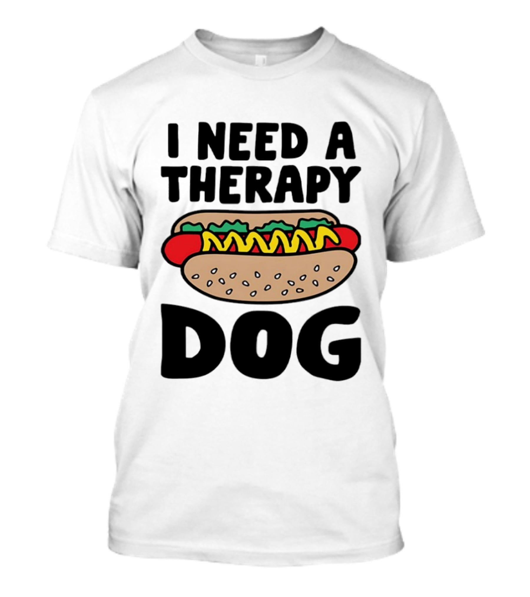 I Need A Therapy Hot Dog Food Pun T-Shirt