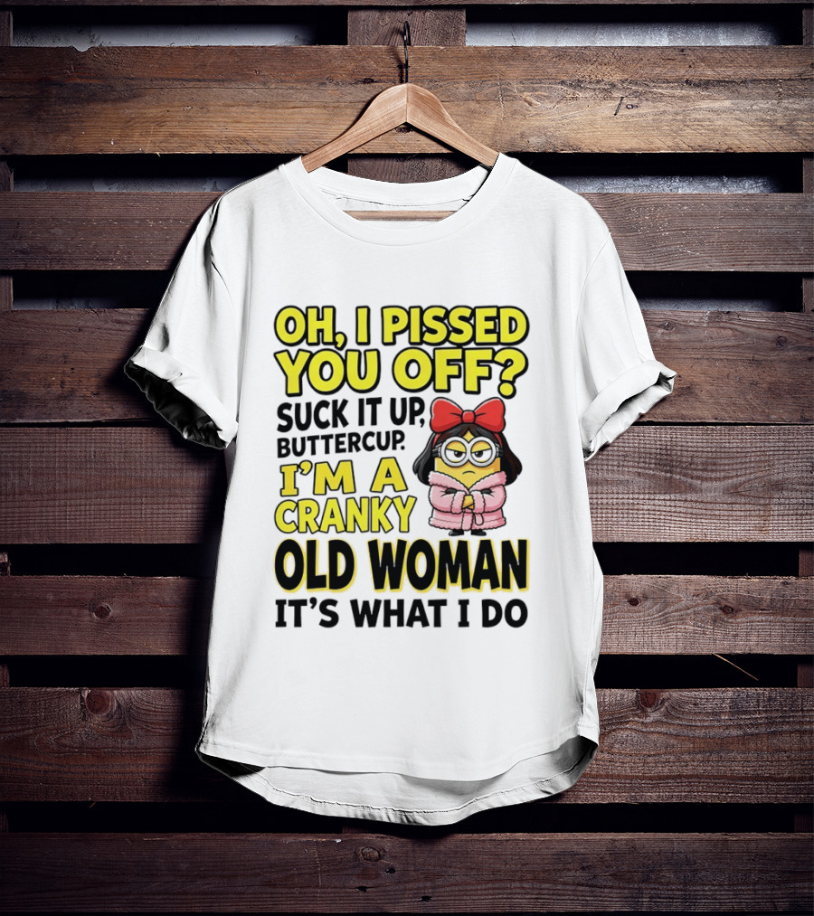 Oh I Pissed You Off Suck It Up Buttercup I'm A Cranky Old Woman It's What I Do Red Bow T-Shirt