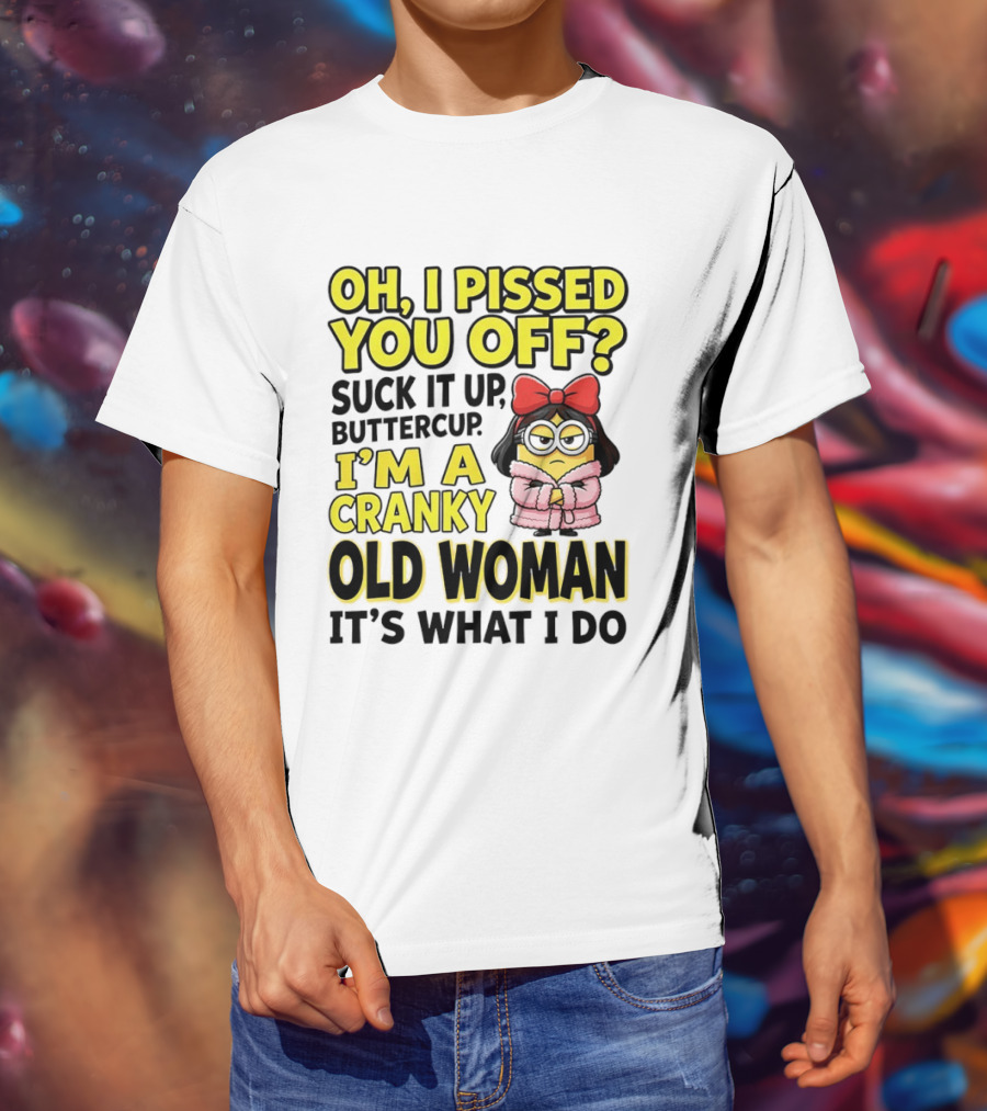 Oh I Pissed You Off Suck It Up Buttercup I'm A Cranky Old Woman It's What I Do Red Bow T-Shirt