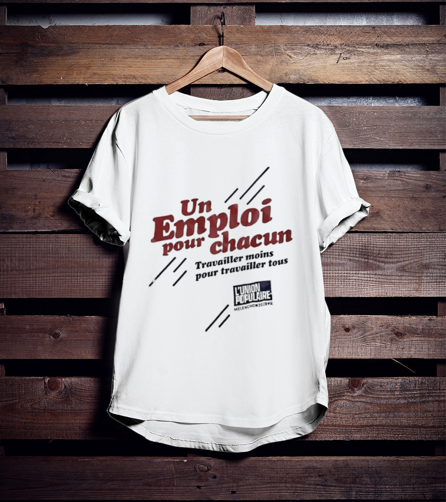 Jean Luc Mélenchon L'Union Populaire Un Emploi Pour Chacun 2022 Texte Signature Pour L'Avenir En Commun T-Shirt