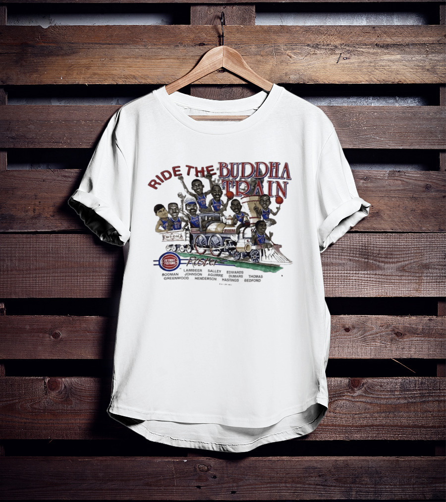 Detroit Pistons Roster Ride The Buddha Train Featuring Laimbeer Salley Edwards Rodman Johnson Aguirre Dumars Thomas T-Shirt