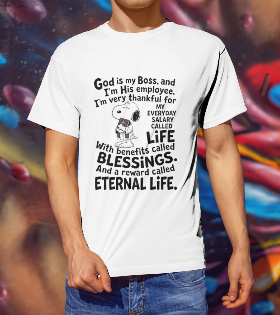 God Is My Boss Employee Everyday Life Blessings Eternal Life Snoopy T-Shirt