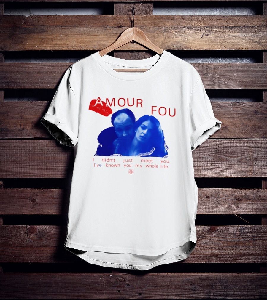 Amour Fou I Didn't Just Meet You I've Known You My Whole Life The Sopranos T-Shirt