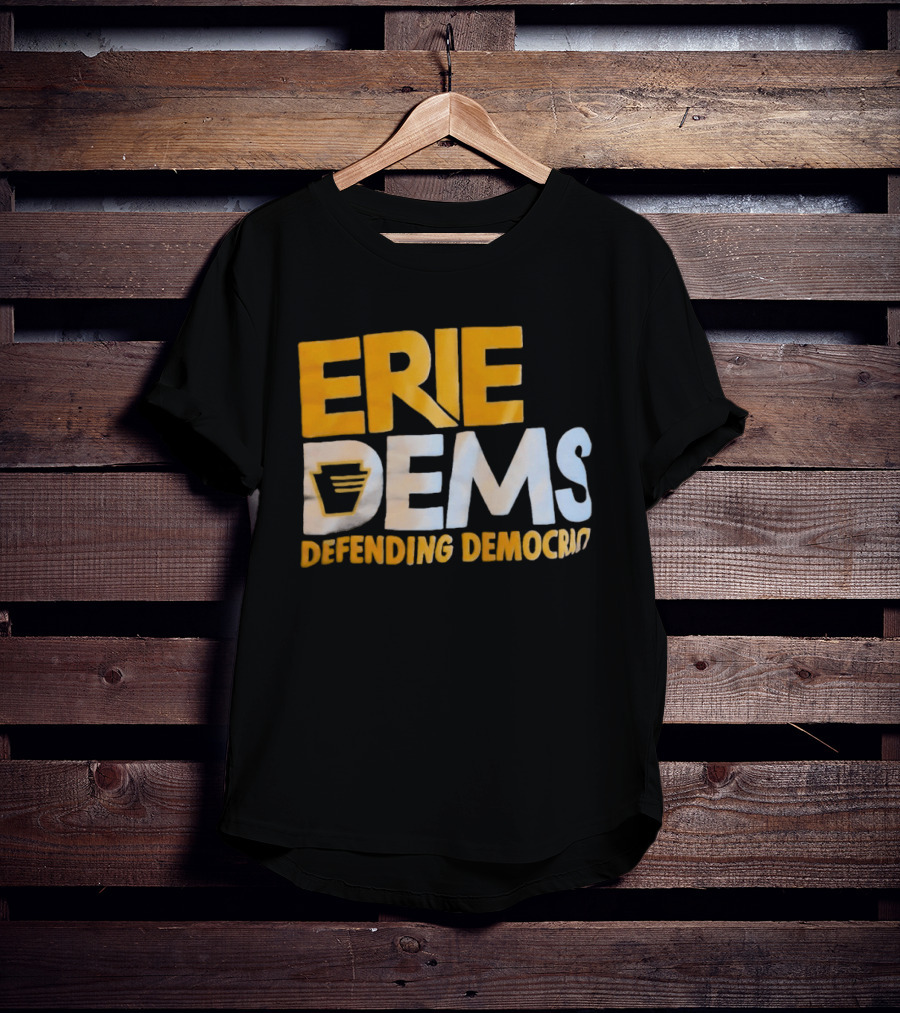 Erie Dems Defending Democracy T-Shirt