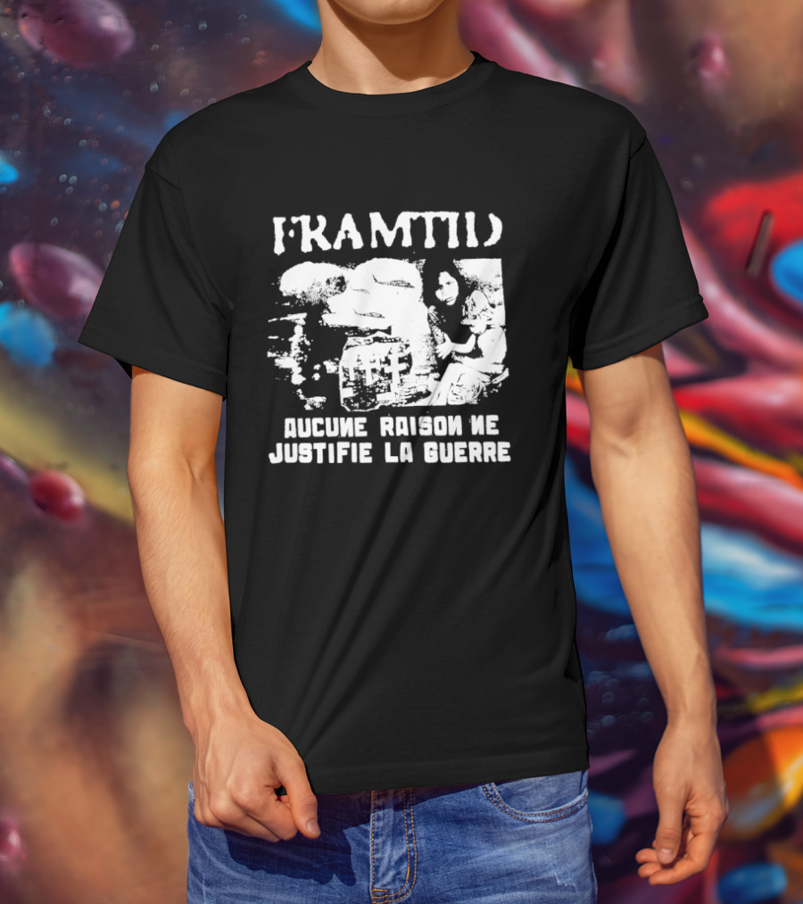 Framtid Aucune Raison Ne Justifie La Guerre Protest Message T-Shirt