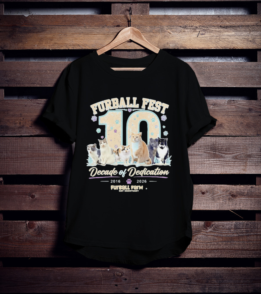 Furball Fest 10 Decade Of Dedication 2016 2026 Furball Farm Cat Sanctuary T-Shirt