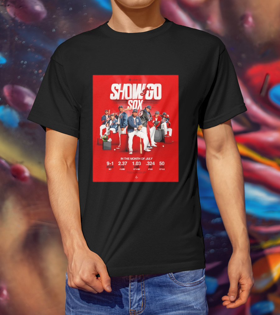 Boston Red Sox Show And Go Sox July Performance Stats 9 1 Record 2.37 ERA 1.03 WHIP .324 OBP 50 Runs T-Shirt