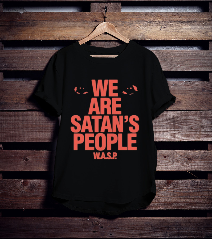 We Are Satan's People W.A.S.P Heavy Metal Band Keyword T-Shirt